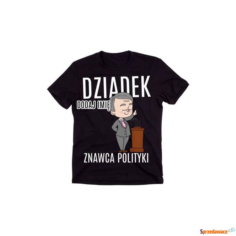 KOSZULKA na dzień dziadka - dziadek znawca polityki - Bluzki, koszulki - Radom
