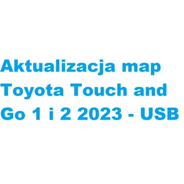 Aktualizacja map Toyota Touch and Go 1 i 2 2024 - USB