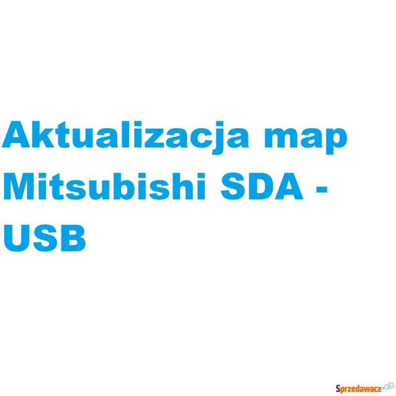 Aktualizacja map Mitsubishi SDA - USB - Akcesoria GPS - Sandomierz