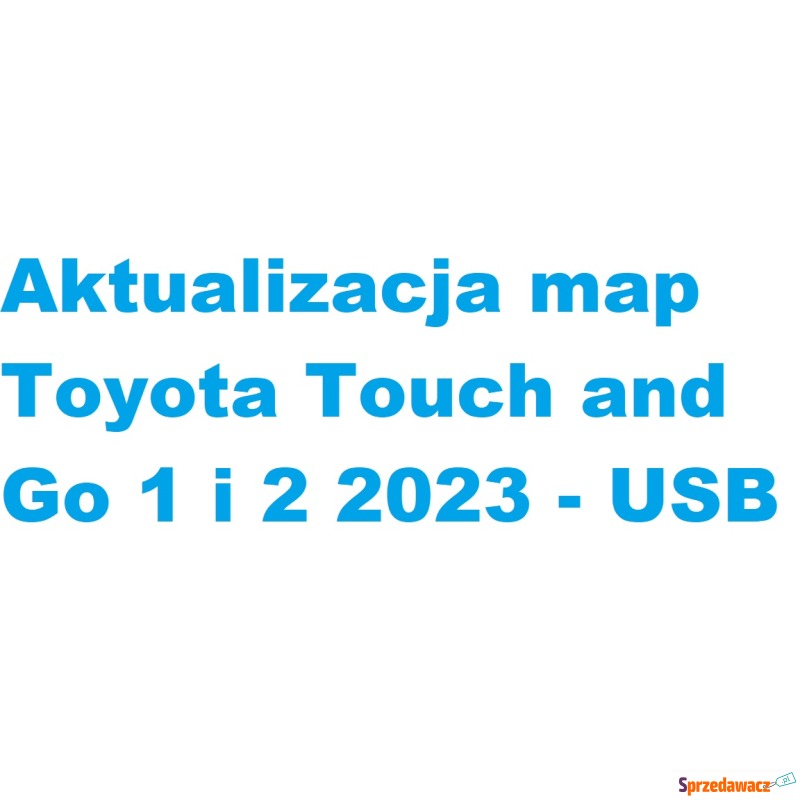 Aktualizacja map Toyota Touch and Go 1 i 2 2024... - Akcesoria GPS - Sandomierz
