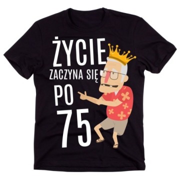 męska koszulka na 75 urodziny ŻYCIE ZACZYNA SIĘ PO 75