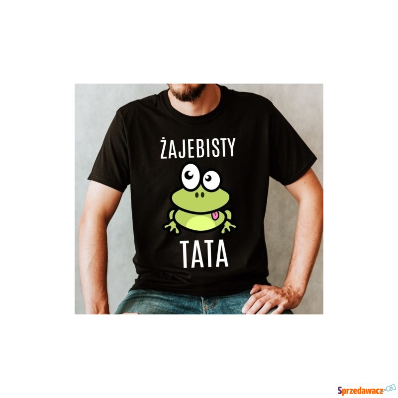 koszulka dla taty na dzień ojca ŻAJEBISTY TATA - Bluzki, koszulki - Chruszczobród