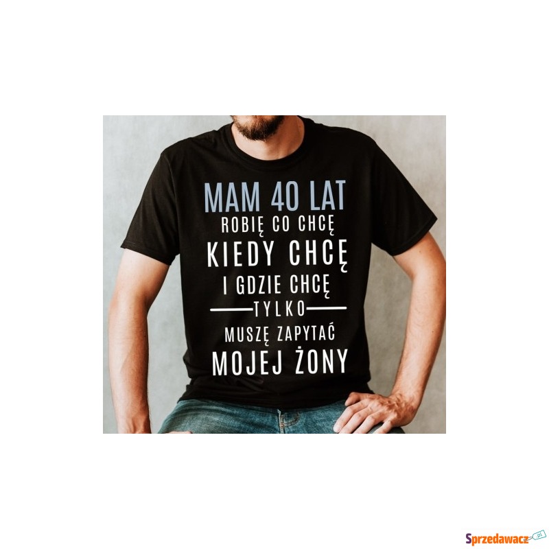 Śmieszna koszulka 40 urodziny - mam 40 lat - Bluzki, koszulki - Piaseczno