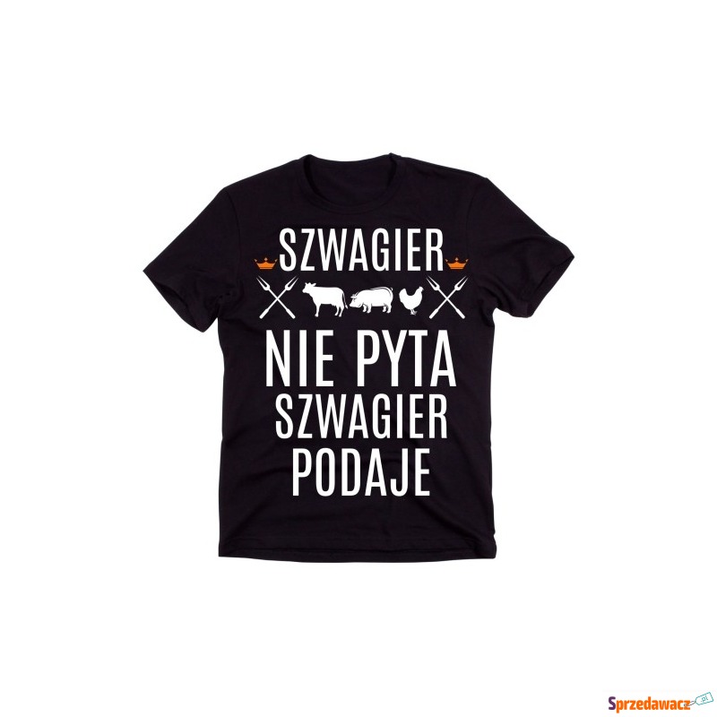 Koszulka dla szwagra na prezent SZWAGIER NIE PYTA... - Bluzki, koszulki - Legnica