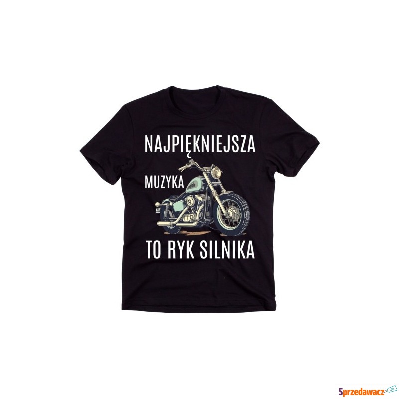 Koszulka DLA MOTOCYKLISTY NAJPIĘKNIEJSZA MUZYKA... - Bluzki, koszulki - Kielce