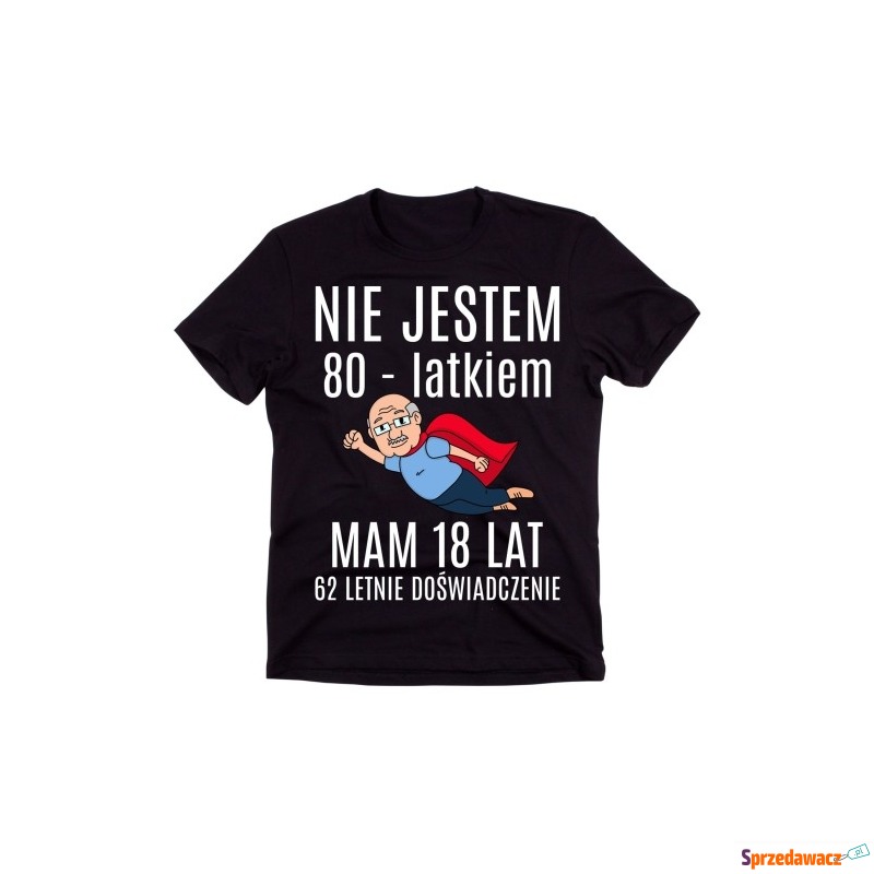 Koszulka NA 80 urodziny NIE JESTEM 80 LATKIEM - Bluzki, koszulki - Częstochowa