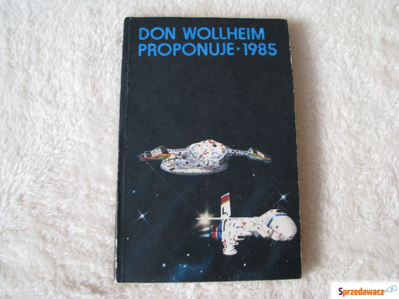 Don Wollheim proponuje 1985 Najlepsze opowiadania... - Książki - Brzegi