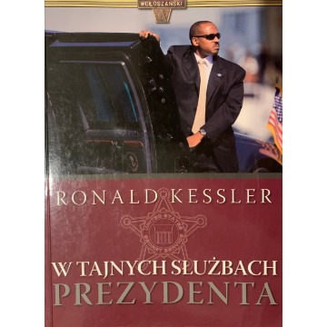 W tajnych slużbach Prezydenta ,Ronald Kessler