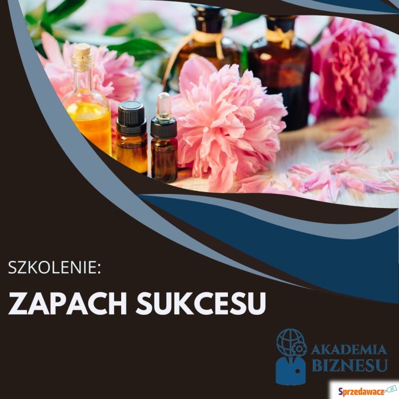 Szkolenie: Zapach sukcesu - Szkolenia, kursy stacjonarne - Szczecin