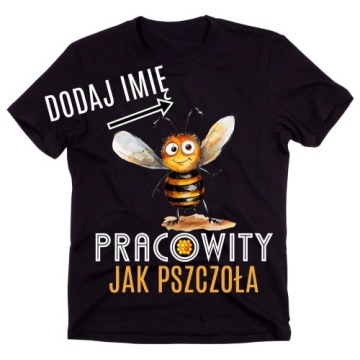 męska koszulka dla pszczelarza Z IMIENIEM PRACOWITY JAK PSZCZOŁA