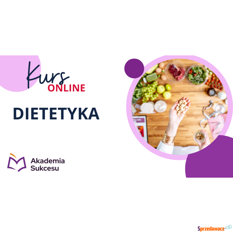 Kurs Dietetyki Online - już zaraz ruszamy! - Szkolenia, kursy internetowe - Suwałki