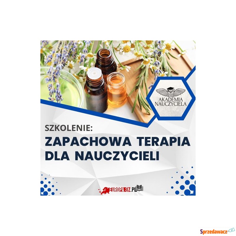 Szkolenie: Zapachowa terapia dla nauczycieli - Szkolenia, kursy stacjonarne - Szczecin