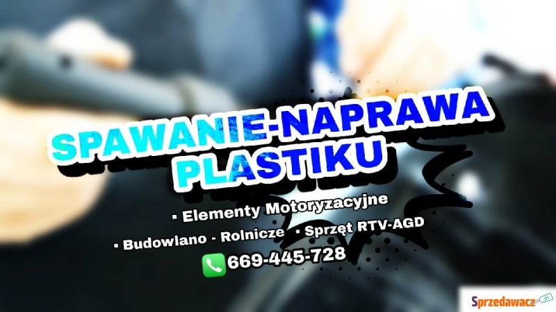 Spawanie Plastiku - Naprawa - Usługi motoryzacyjne - Busko-Zdrój