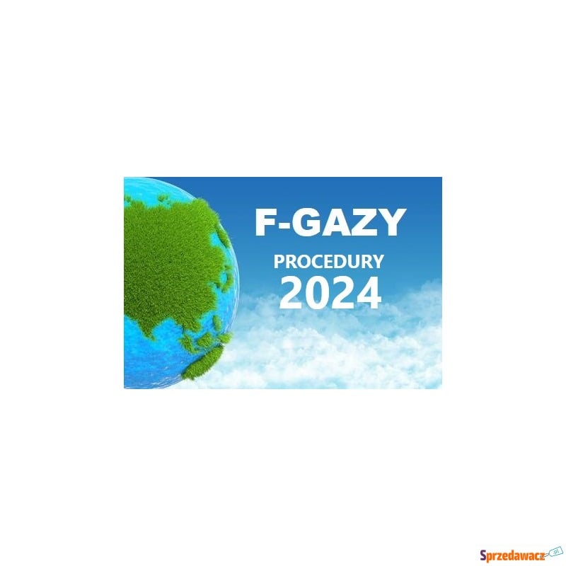 Procedury F-Gazowe FGaz aktualizacja 03.2024 -... - Szkolenia, kursy firmowe - Cała Polska