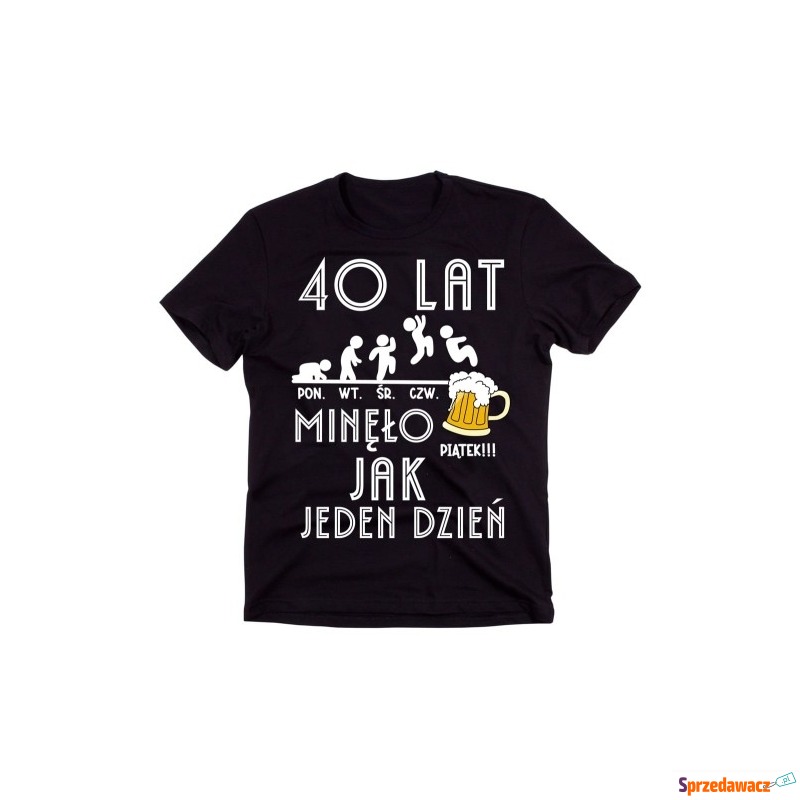 śmieszna męska koszulka na 40 urodziny - Koszulki męskie - Legnica