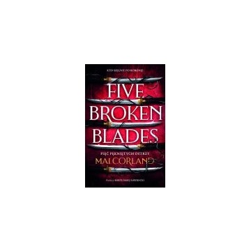 Pięć pękniętych ostrzy. five broken blades. the broken blades. tom 1 (nowa) - książka, sprzedam