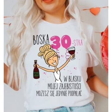 Koszulka na 30 urodziny dla koleżanki, na 30 dla przyjaciółki