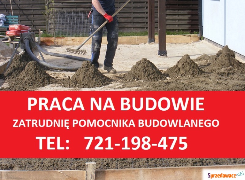Pomocnika budowlanego zatrudnię od zaraz - Pozostałe prace budowlane - Warszawa