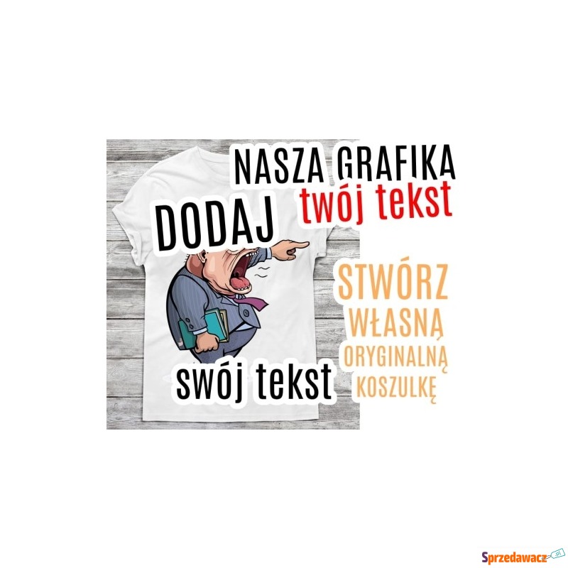 Koszulka męska - dodaj swój tekst do grafiki - Koszulki męskie - Rybnik