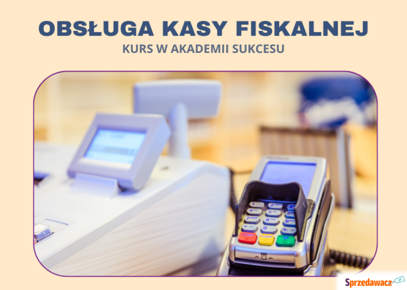 Obsługa Kasy Fiskalnej - kurs w Suwałkach! - Szkolenia, kursy stacjonarne - Suwałki