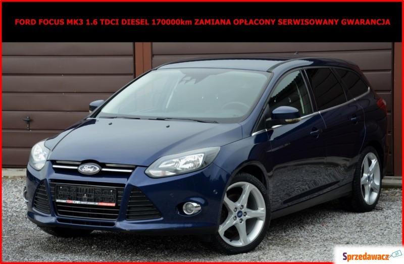 Ford Focus MK3 1.6 TDCI Diesel 170tys km Zamiana... - Samochody osobowe - Zamość