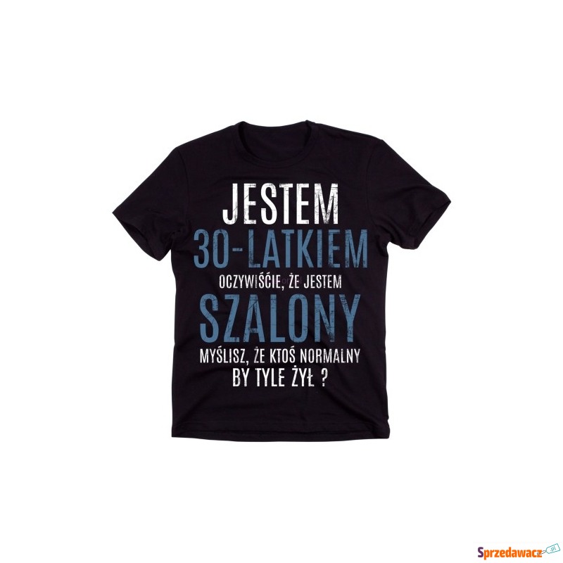 Koszulka NA 30 Urodziny JESTEM...