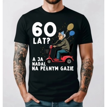 Koszulka męska 60 lat? a ja nadal na pełnym gazie