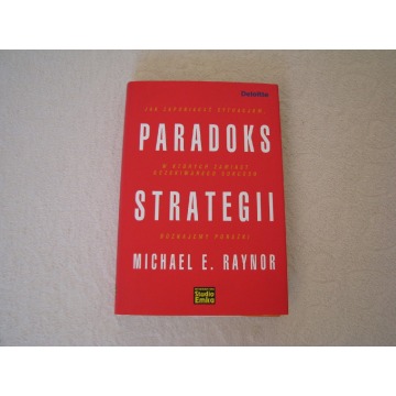 Michael E. Raynor, Paradoks strategii. Jak zapobiegać sytuacjom…