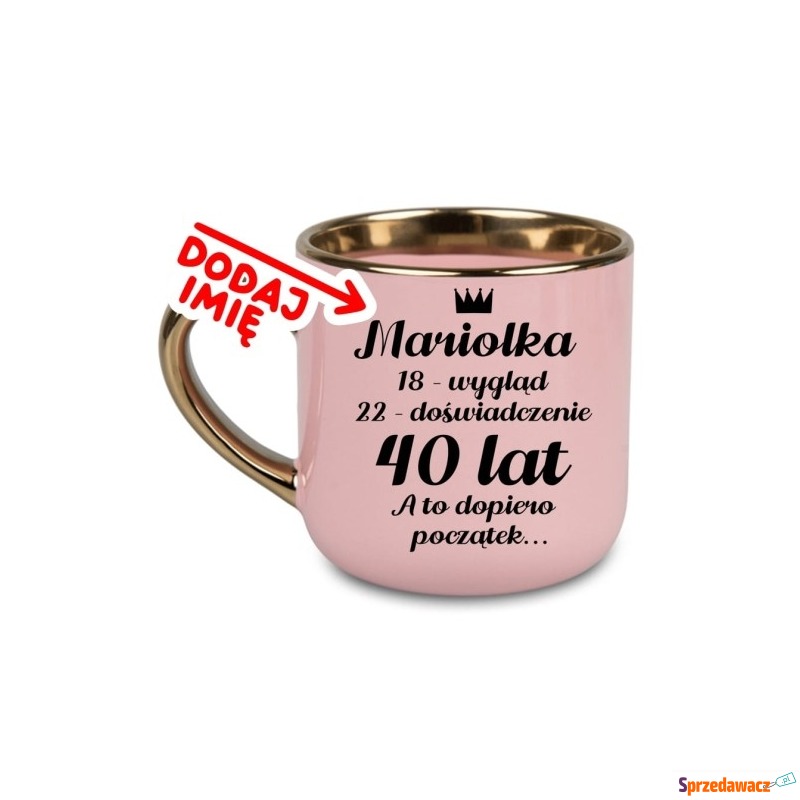 Kubek na 40 urodziny z imieniem...