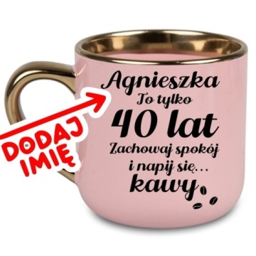 Kubek na 40 urodziny z imieniem dla kobiety